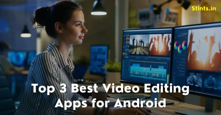Top 3 Best Video Editing Apps for Android